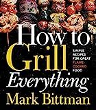 How To Grill Everything: Simple Recipes for Great Flame-Cooked Food: Bittman, Mark: 9780544790308... | Amazon (US)