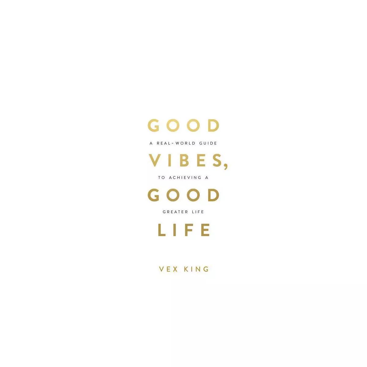 Good Vibes, Good Life - by Vex King (Paperback) | Target