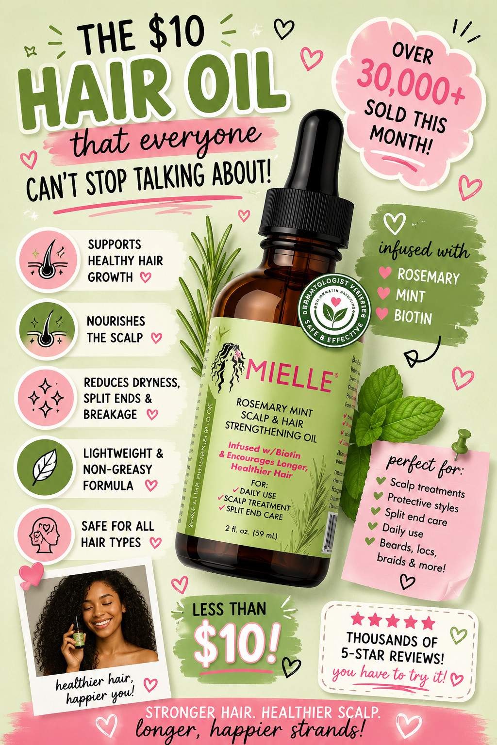 🌿 THE $10 HAIR PRODUCT EVERYONE IS TALKING ABOUT 🌿

Over 30,000 bottles sold this month and for good reason! If you're looking for healthier-looking hair, a nourished scalp, and support for longer, stronger strands, the Mielle Organics Rosemary & Mint Hair Oil deserves a spot in your routine.

✨ Infused with biotin
✨ Supports scalp health
✨ Helps reduce the appearance of dry, brittle ends
✨ Great for protective styles, natural hair, and all hair types
✨ Lightweight formula that won't weigh hair down
✨ Budget-friendly beauty find under $10

I love that this hair oil can be used as a scalp treatment, split-end treatment, hot oil treatment, or daily hair nourishment. It's one of those affordable beauty finds that delivers salon-worthy results without the salon price tag.

💕 Over 30K sold this month
💕 Under $10
💕 One of Amazon's most-loved hair care products

#MielleOrganics #HairGrowthJourney #RosemaryOil #HealthyHair #AmazonBeauty #HairCareRoutine #BeautyFinds #HairGoals #AffordableBeauty #LTKBeauty 

 