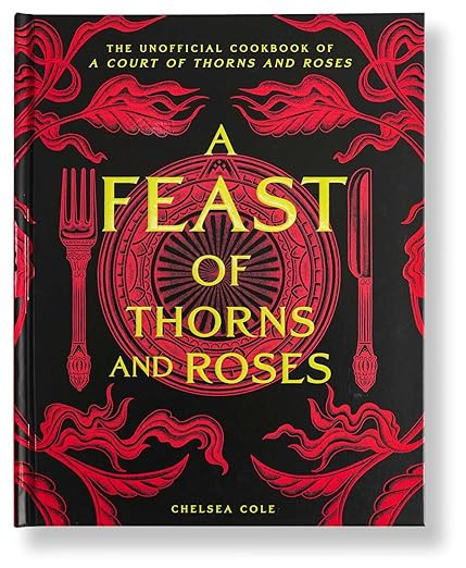 A Feast of Thorns and Roses: The Unofficial Cookbook of A Court of Thorns and Roses      Hardcove... | Amazon (US)