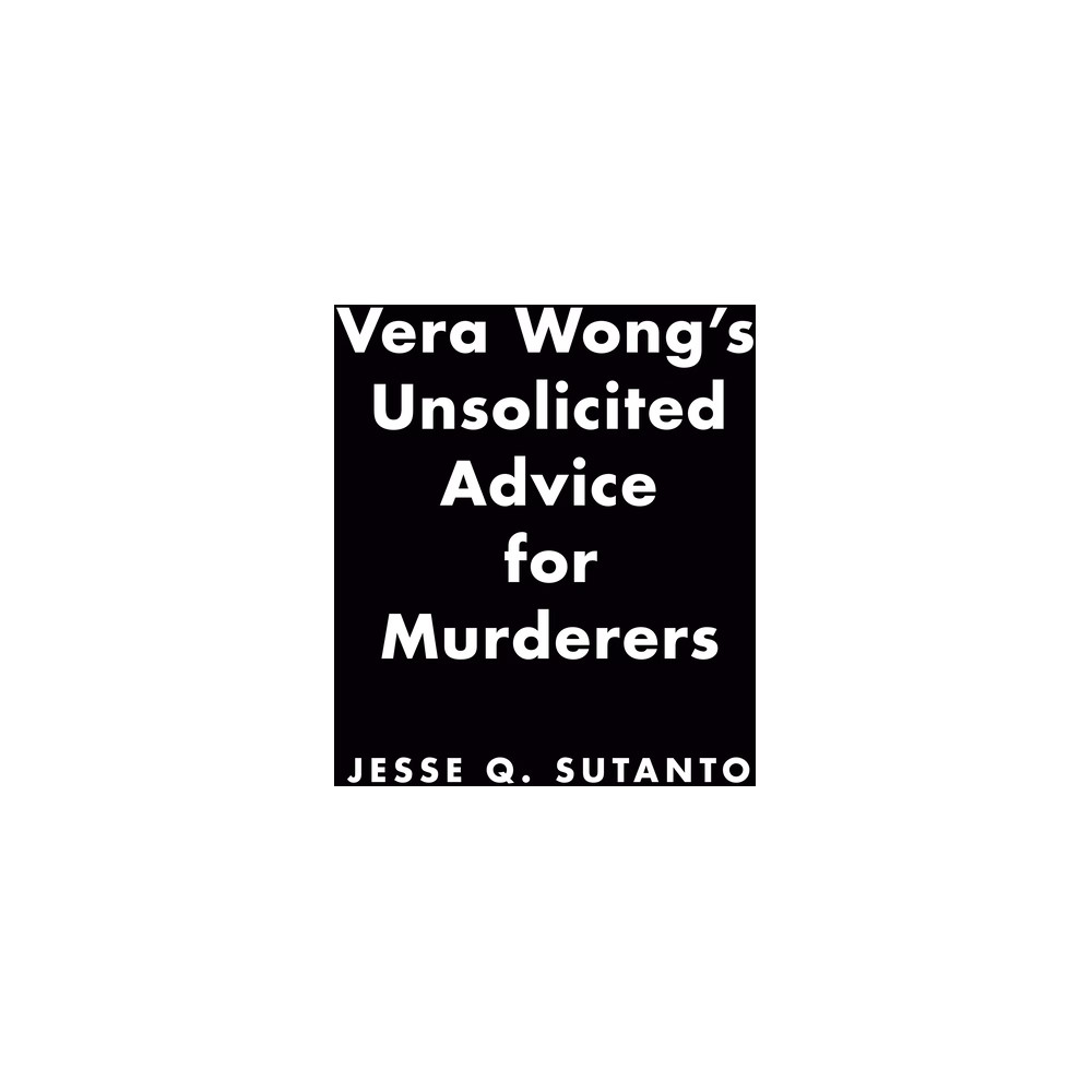 Vera Wong's Unsolicited Advice for Murderers - by Jesse Q Sutanto (Paperback) | Target