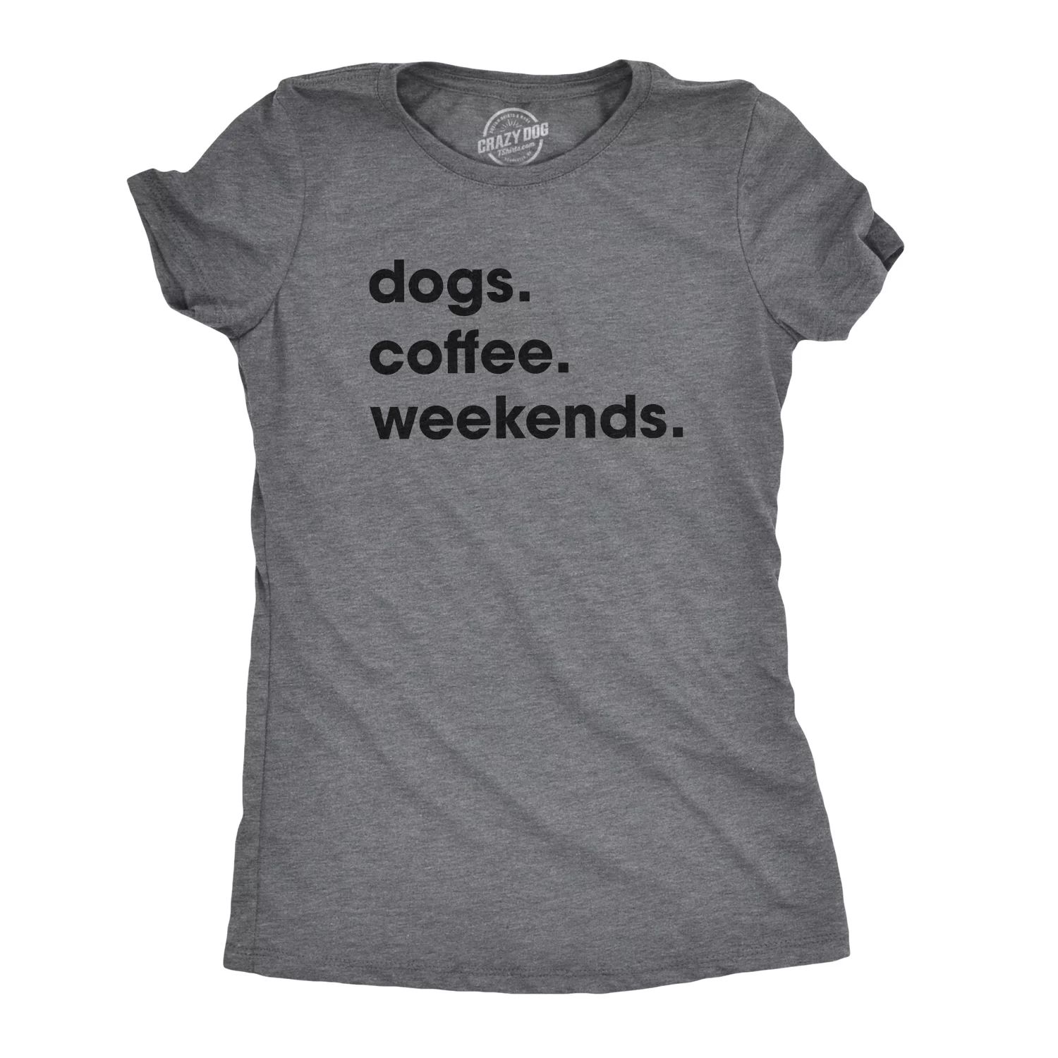 Womens Dogs Coffee Weekend T Shirt Dog Mom Funny Caffeine Addicted Tee Womens Graphic Tees | Walmart (US)