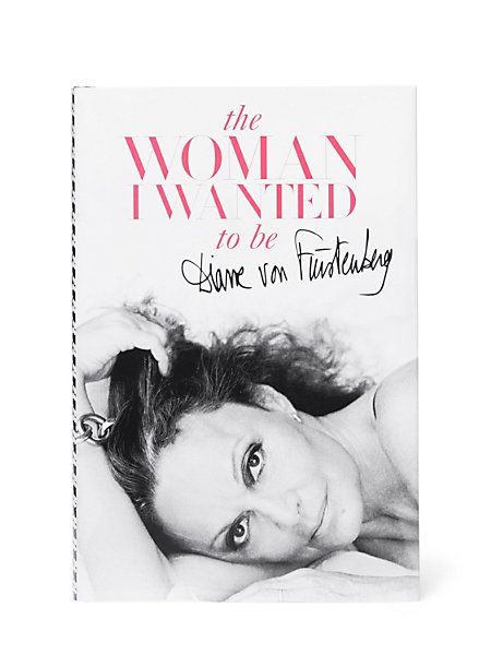 DVF The Woman I Wanted To Be Book, Signed Copy | DVF