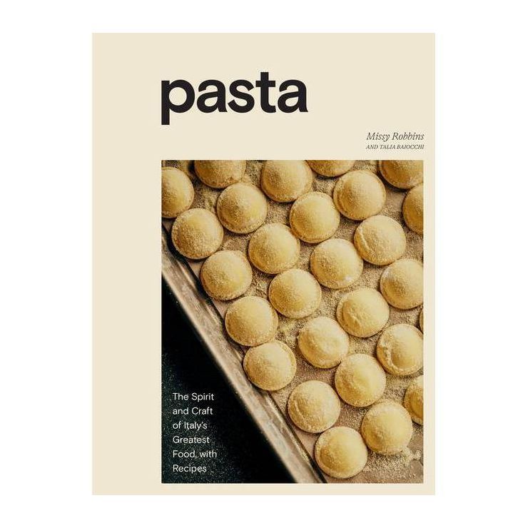 Pasta - by  Missy Robbins & Talia Baiocchi (Hardcover) | Target