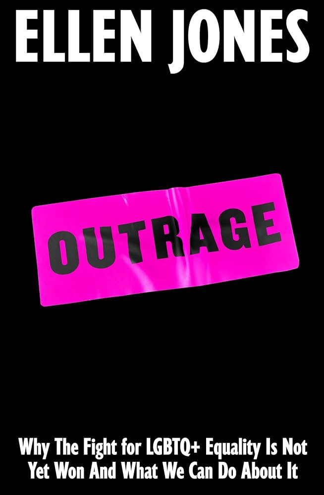 Outrage: Why the Fight for LGBTQ+ Equality Is Not Yet Won and What We Can Do About It | Amazon (US)