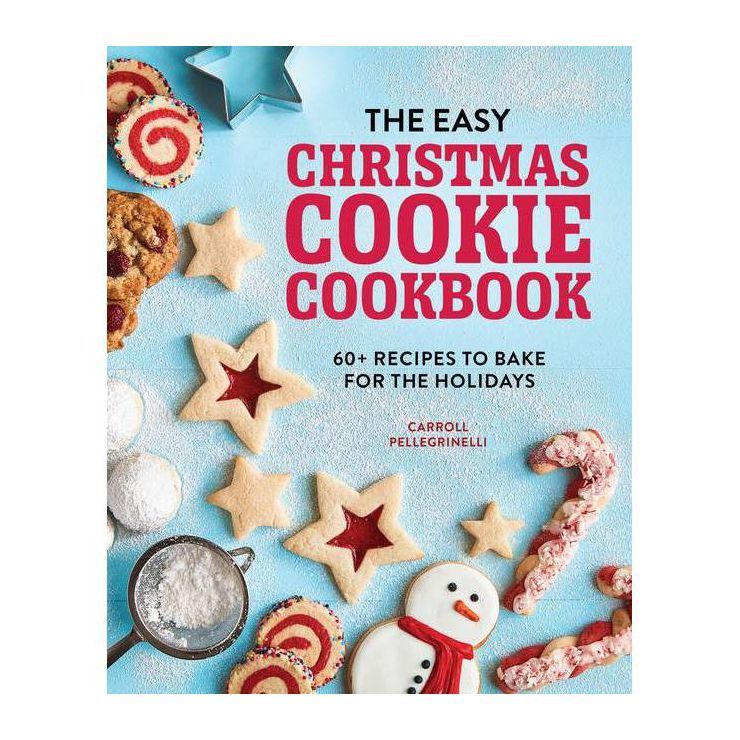 The Easy Christmas Cookie Cookbook - by  Carroll Pellegrinelli (Paperback) | Target