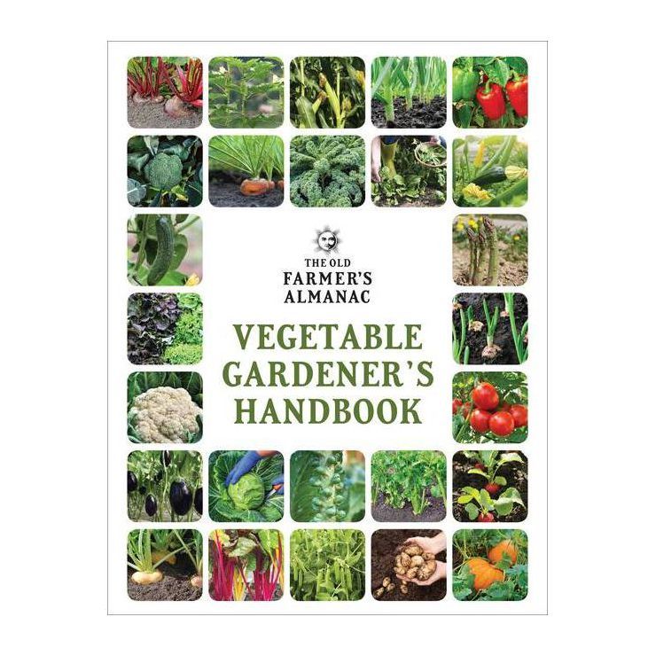 The Old Farmer's Almanac Vegetable Gardener's Handbook - (Old Farmer's Almanac (Paperback)) (Pape... | Target
