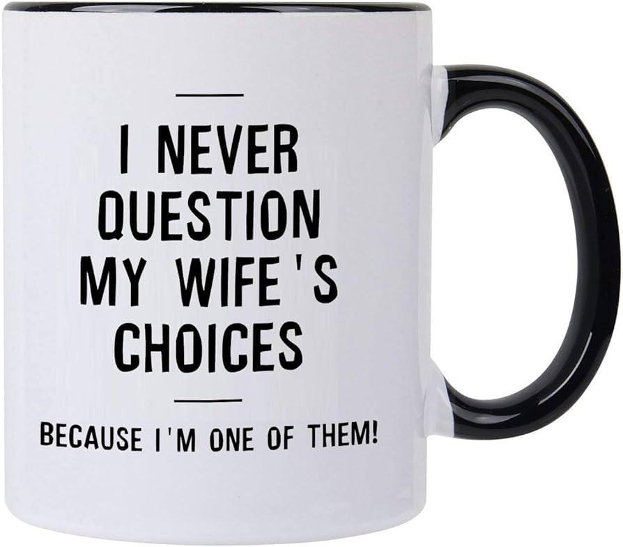 Mecai Funny Gifts For Husband-I Never Question My Wife's Choices.Because I'm One Of Them Coffee C... | Amazon (US)
