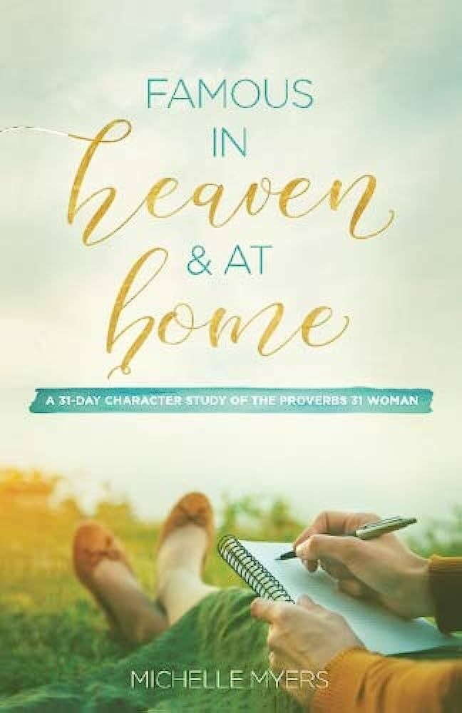 Famous In Heaven & At Home: A 31-Day Character Study of the Proverbs 31 Woman | Amazon (US)