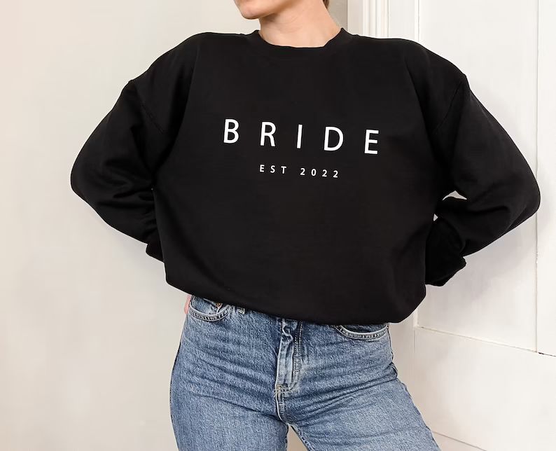 Customized Bride Est 2022 Crewneck or Hoodie, Bride Sweatshirt, Gift for Bride, Wedding Gift, Bri... | Etsy (US)
