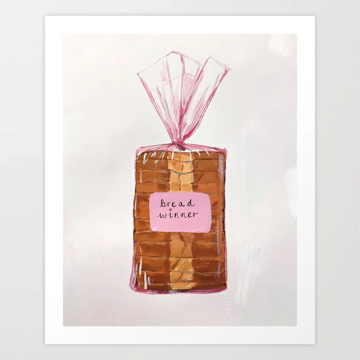 Bread Winner Art Print | Society6