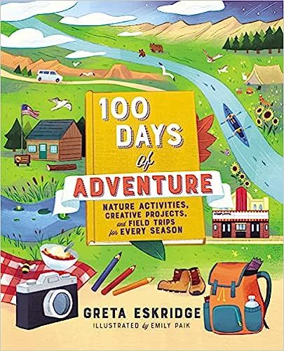 100 Days of Adventure: Nature Activities, Creative Projects, and Field Trips for Every Season    ... | Amazon (US)