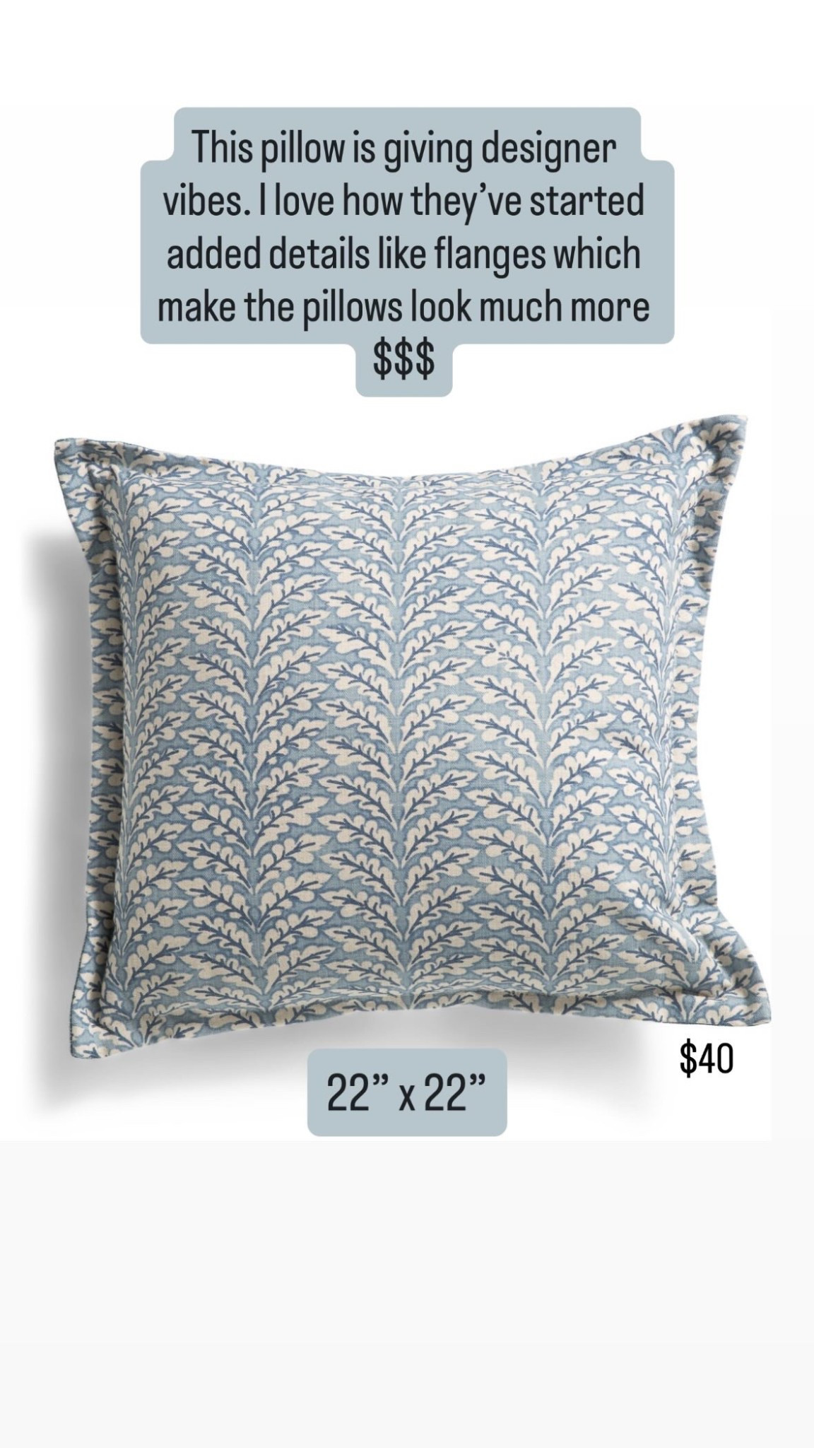 Designer vibes pillow- complete with flange edges for $40! 

22” x 22” Pro tip: make sure the insert is always a size bigger to give it a fuller look. In this case, you would need a 24x24 insert. 

#tjmaxx #tjmaxxfinds #dupe #dupes #home #decor #homedecor #livingroom #livingroomdecor #affordabledecor #throwpillows #grandmillennialdecor #grandmillennialhomedecor 

