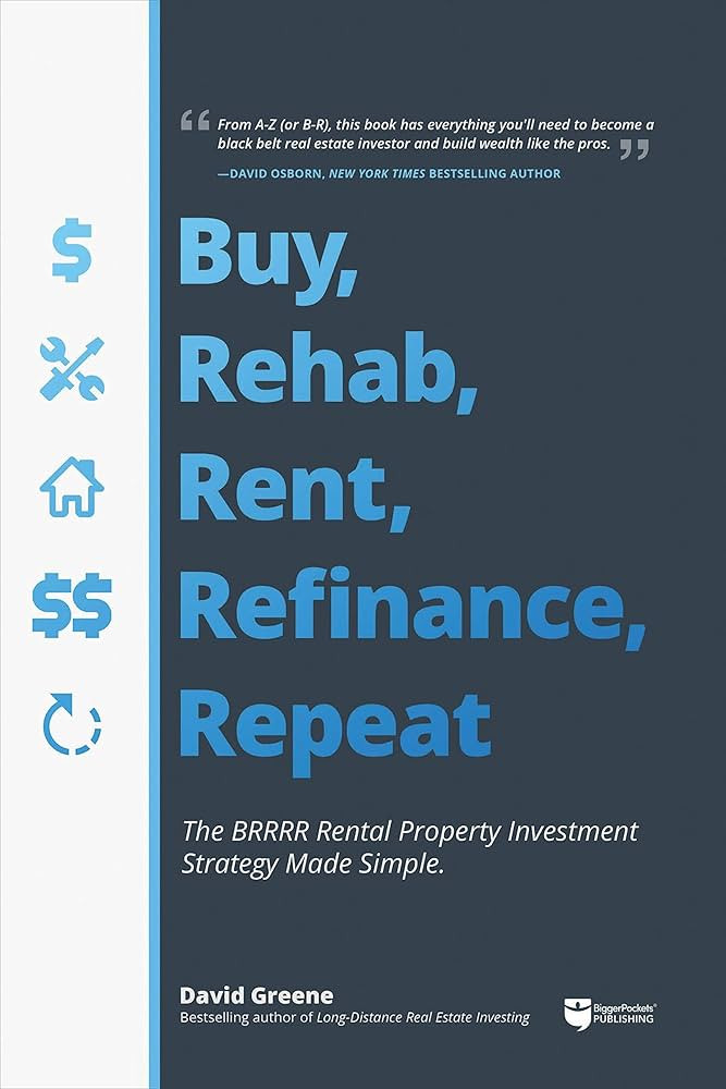 Buy, Rehab, Rent, Refinance, Repeat: The BRRRR Rental Property Investment Strategy Made Simple | Amazon (US)