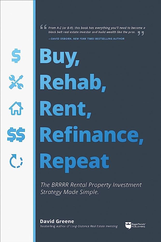 Buy, Rehab, Rent, Refinance, Repeat: The BRRRR Rental Property Investment Strategy Made Simple | Amazon (US)
