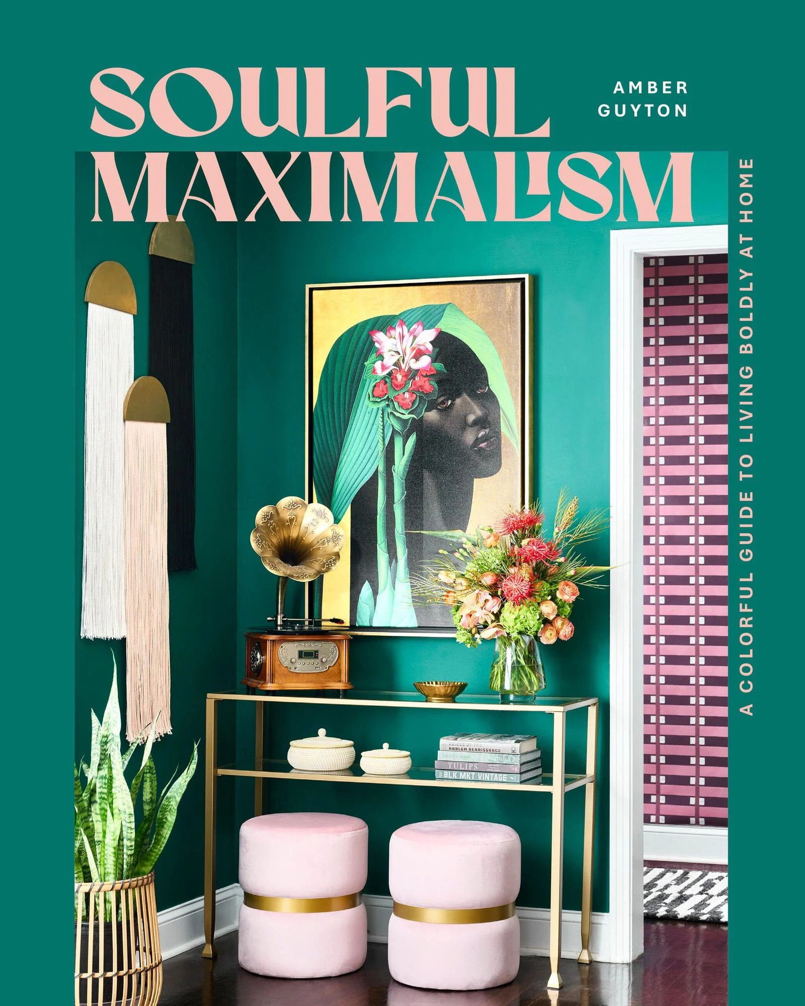 Soulful Maximalism: A Colorful Guide to Living Boldly at Home | Barnes & Noble