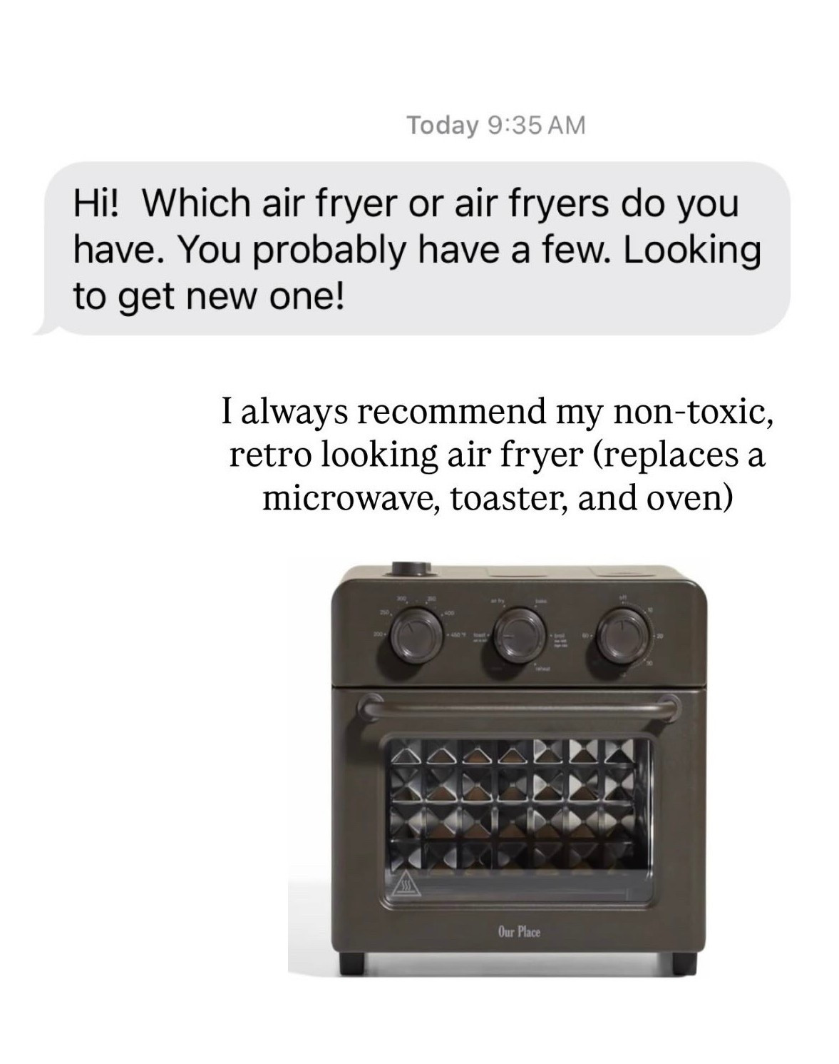 This one is my favorite air fryer! It’s nontoxic, it’s made with stainless steel in the center and it also looks super cute on the counter. It replaces the microwave, oven, toaster, and air fryer on your counter! I love all the cute colors too.