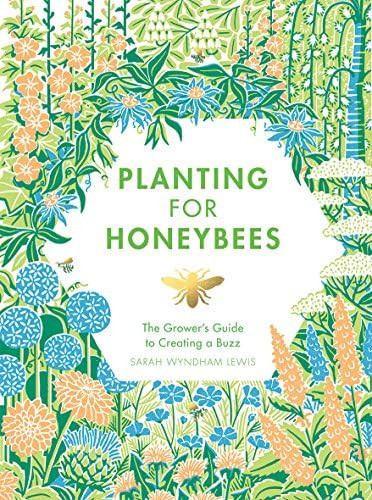 Planting for Honeybees: The Grower's Guide to Creating a Buzz | Amazon (US)