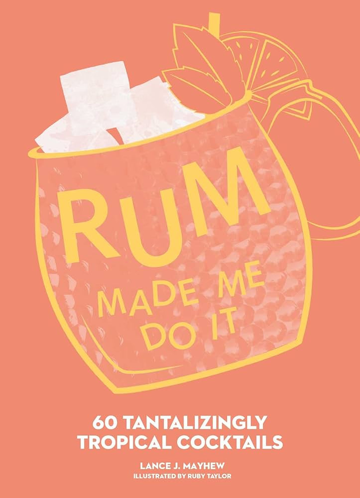 Rum Made Me Do It: 60 Tantalizingly Tropical Cocktails | Amazon (US)