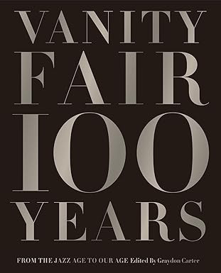 Vanity Fair 100 Years: From the Jazz Age to Our Age      Hardcover – Illustrated, October 15, 2... | Amazon (US)