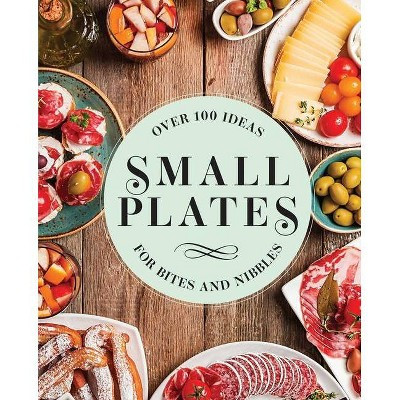 Small Plates - by  Editors of Cider Mill Press (Hardcover) | Target
