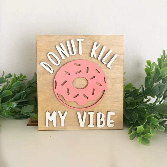 Donut Kill My Vibe Sign Donut Decor Donuts Tiered Tray | Etsy | Etsy (US)