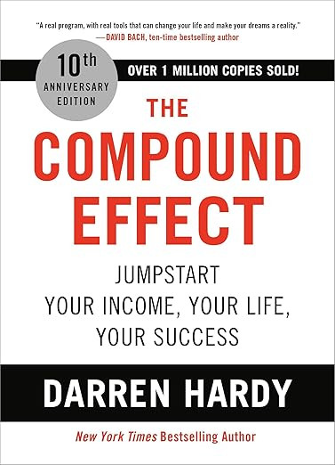 The Compound Effect (10th Anniversary Edition): Jumpstart Your Income, Your Life, Your Success | Amazon (US)