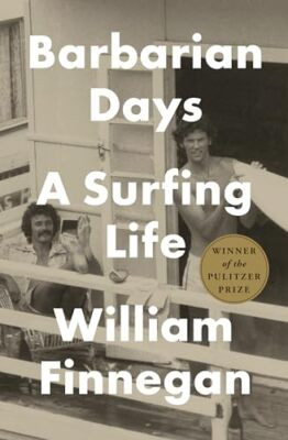 Barbarian Days: A Surfing Life - hardcover Finnegan, William | eBay US