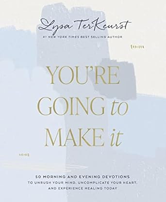 You're Going to Make It: 50 Morning and Evening Devotions to Unrush Your Mind, Uncomplicate Your ... | Amazon (US)