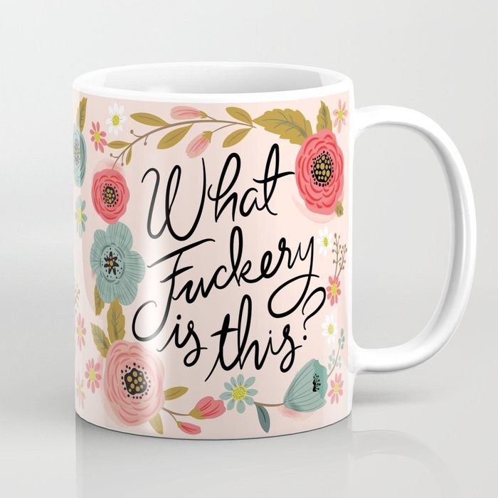 Pretty Swearies - What Fuckery is This? Coffee Mug | Society6