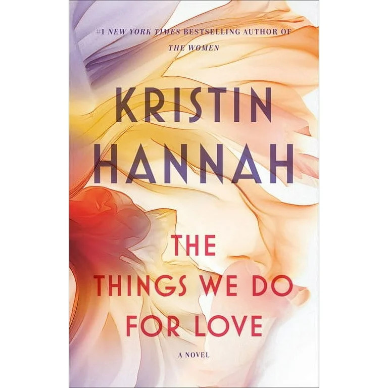 Kristin Hannah: The Things We Do for Love: A Novel (Paperback) - Walmart.com | Walmart (US)