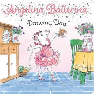Dancing Day - (Angelina Ballerina) by  Katharine Holabird (Board Book) | Target