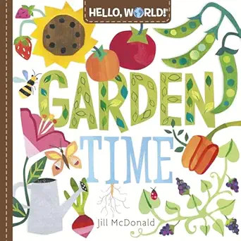 Hello, World! Garden Time: A Book of Plants and Gardening for Kids      Board book – January 4,... | Amazon (US)