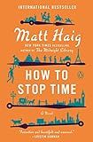 How to Stop Time: A Novel: Haig, Matt: 9780525522898: Amazon.com: Books | Amazon (US)