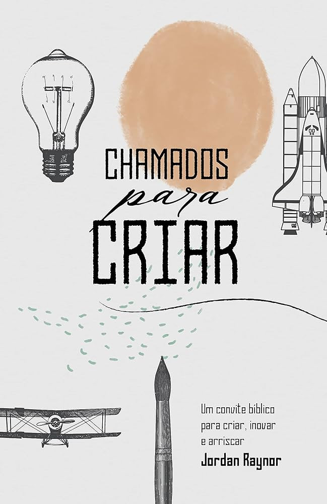 Chamados para criar: um convite bíblico para criar, inovar e arriscar | Amazon (BR)