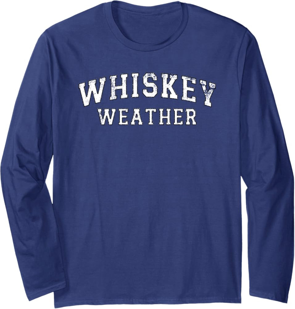 Whiskey Weather Meme Quote for Bourbon or Scotch Whiskey Fan Long Sleeve T-Shirt | Amazon (US)