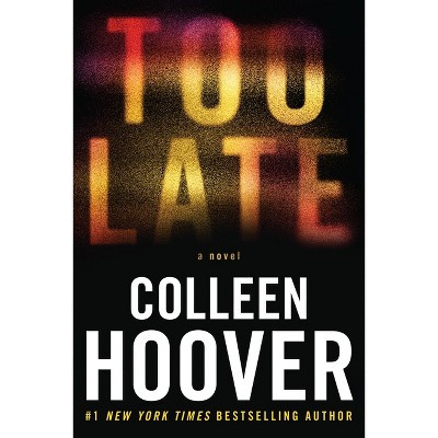 Too Late - by Colleen Hoover (Paperback) | Target