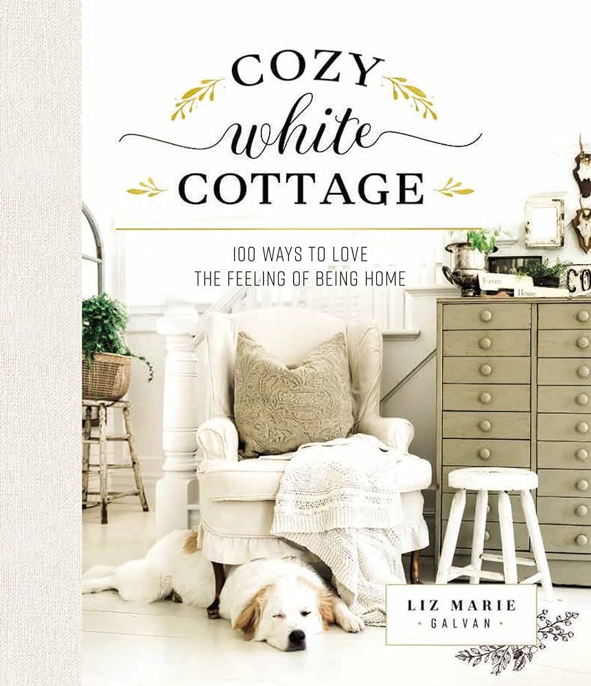 Cozy White Cottage: 100 Ways to Love the Feeling of Being Home | Amazon (CA)