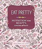 Eat Pretty: Nutrition for Beauty, Inside and Out (Nutrition Books, Health Journals, Books about Food | Amazon (US)