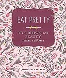 Eat Pretty: Nutrition for Beauty, Inside and Out (Nutrition Books, Health Journals, Books about Food | Amazon (US)