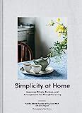 Simplicity at Home: Japanese Rituals, Recipes, and Arrangements for Thoughtful Living | Amazon (US)