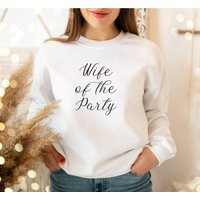 Wife Of The Party Shirt Bachelorette Sweatshirt Sweater Bridal Shirts Wedding Gift For Bride | Etsy (US)