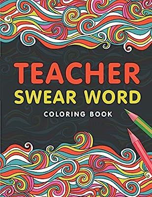 Teacher Swear Word Coloring Book: A Swear Word Coloring Book for Teachers, Funny Adult Coloring B... | Amazon (US)
