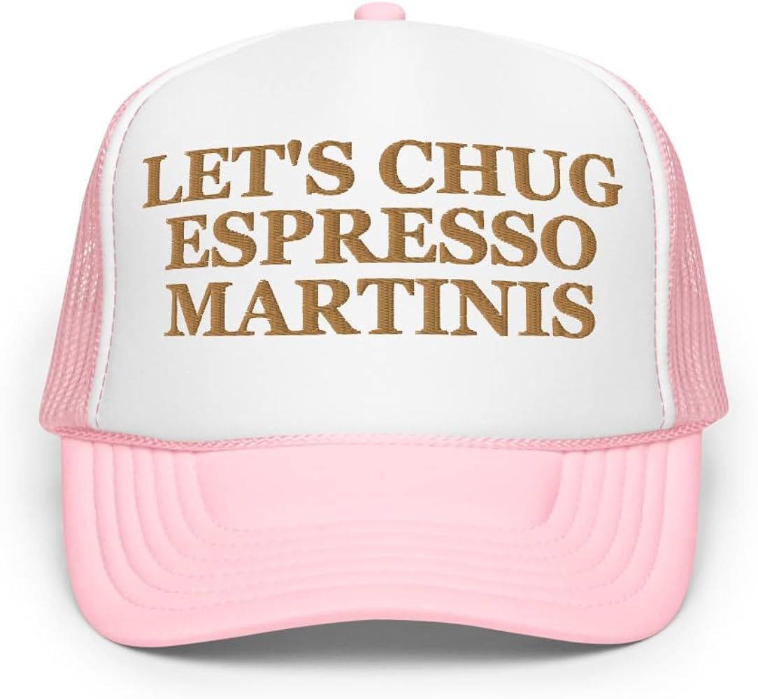 Let's Chug Espresso Martinis Hat Funny Humor (Embroidered Foam Trucker hat) | Amazon (US)