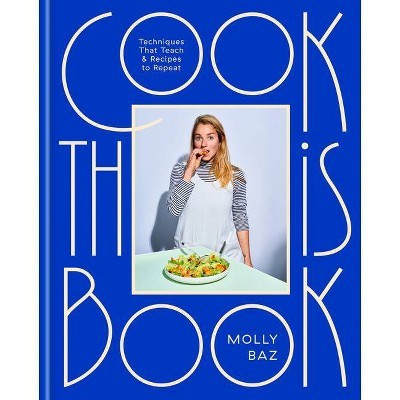 Cook This Book - by Molly Baz (Hardcover) | Target