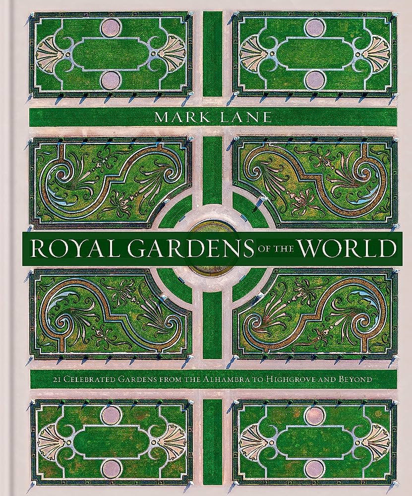 Royal Gardens of the World: 21 Celebrated Gardens from the Alhambra to Highgrove and Beyond | Amazon (US)
