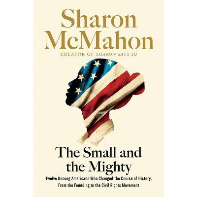 The Small and the Mighty - by  Sharon McMahon (Hardcover) | Target