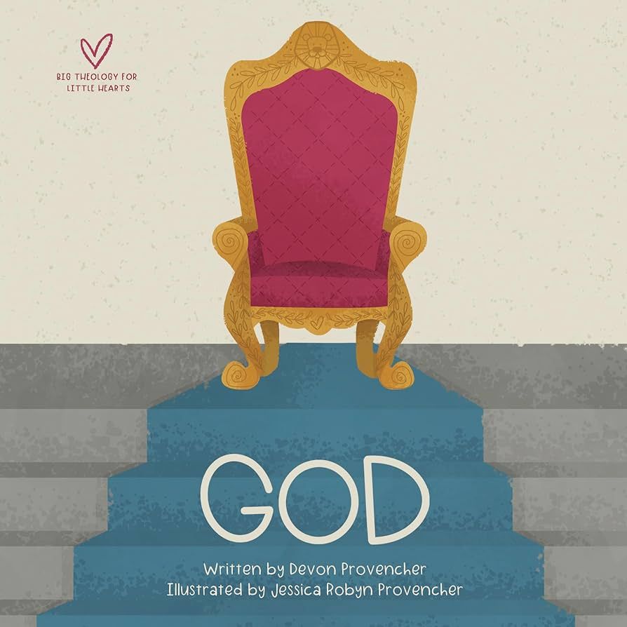 God (Big Theology for Little Hearts): Devon Provencher, Jessica Robyn Provencher: 9781433565236: ... | Amazon (US)