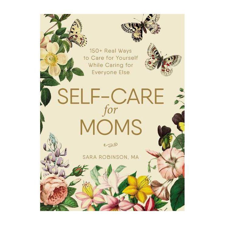 Self-Care for Moms - by  Sara Robinson (Hardcover) | Target