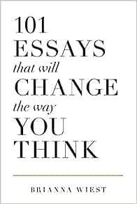 101 Essays That Will Change The Way You Think | Amazon (US)